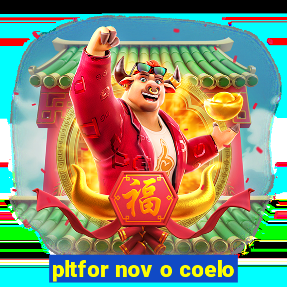 pltfor nov o coelo